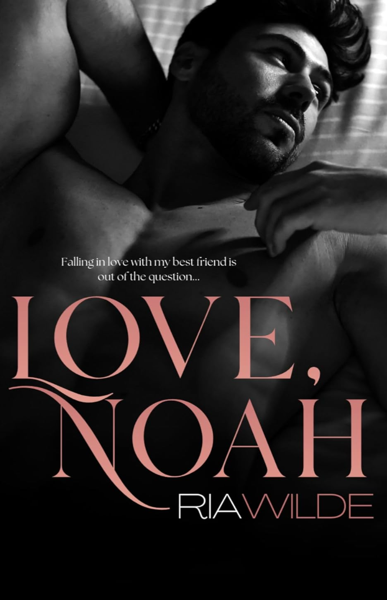Love, Noah: A Spicy Friends to Lovers Standalone Romance