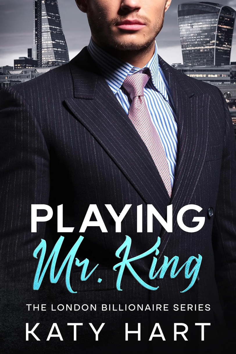Playing Mr. King - The London Billionaire Series - Book 1