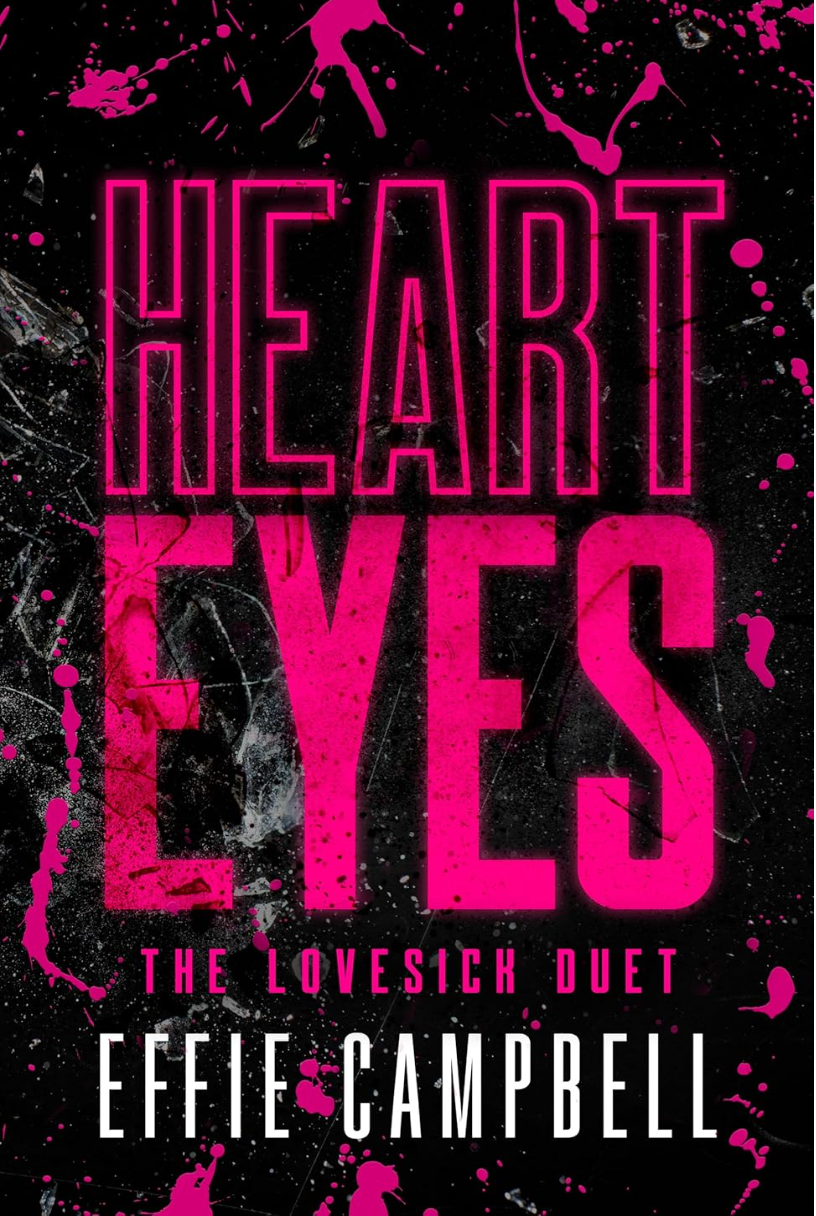 Heart Eyes: A Dark Stalker Romance -The Lovesick Duet - (Book 1)